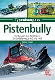Pistenbully: Die Raupen der Kässbohrer Geländefahrzeug AG seit 1969 (Typenkompass)