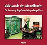 Volkskunde des Memellandes: Die Sammlung Hugo Scheu aus Heydekrug/ Šilute