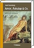 Amor, Äskulap & Co.: Klassische Mythologie in der Sprache der modernen Medizin