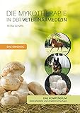 Die Mykotherapie in der Veterinärmedizin - Das Kompendium: Das Original