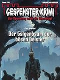 Gespenster-Krimi 178: Der Galgenbaum der bösen Geister