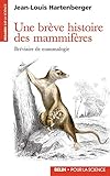 Une brève histoire des mammifères: Bréviaire de mammalogie