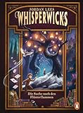 Whisperwicks – Die Suche nach den Flüsterflammen: Geheimnisvolle Fantasy ab 11 Jahren (Die Whisperwicks-Reihe 1)