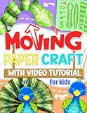Moving Paper Craft With Tutorial For Kids: Easy-to-Make Projects for Fun and Learning (Paper Crafts, Band 1)