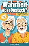 Wahrheit oder Quatsch? für Senioren: 300 spannende Fragen zum Erinnern, Raten und Lachen – Demenz Beschäftigung und Gedächtnistraining für Senioren (Seniorenspiele)