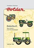 Holder - Datenbuch aller Einachs- und Vierradschlepper 1930 bis 1990