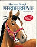 Das große Buch für Pferdefreunde: Alles, was du über deine Lieblingstiere wissen willst