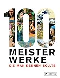 100 Meisterwerke, die man kennen sollte