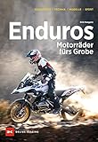 Enduros – Motorräder fürs Grobe: Geschichte, Technik, Modelle, Sport
