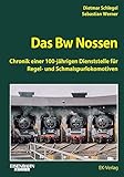 Das Bw Nossen: Chronik einer 100-jährigen Dienststelle für Regel- und Schmalspurlokomotiven