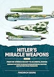 Hitler's Miracle Weapons: From the 'america Rocket' to an Orbital Station. Germany's Efforts to Develop Intercontinental Weapons and the First Space Programme (3)