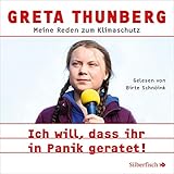 Ich will, dass ihr in Panik geratet!: Meine Reden zum Klimaschutz