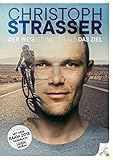 Der Weg ist weiter als das Ziel: Christoph Strasser - Die Autobiographie
