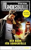 Der Bundesbulle - Roman zur Krimi-Serie: Der Mann für Sonderfälle