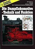 Die Dampflokomotive - Technik und Funktion - Teil 4 - Sonderbauarten deutscher Dampflokomotiven - Eisenbahn Journal Archiv