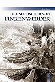 Die Seefischer von Finkenwerder (Bilder der Schifffahrt)