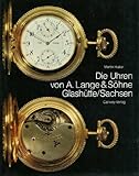 Die Uhren von A. Lange & Söhne Glashütte/Sachsen. Jubiläumsbuch.