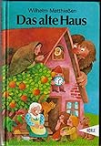 Das alte Haus: Ein Märchenbuch zum Vorlesen und Selberlesen