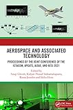 Aerospace and Associated Technology: Proceedings of the Joint Conference of ICTACEM 2021, APCATS 2021, AJSAE 2021 and AeSI 2021 (English Edition)