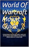 World Of Warcraft Alliance Mount Guide: Covering every mount across all expantions including Warlords Of Draenor (English Edition)