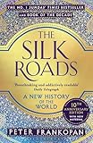 The Silk Roads: A New History of the World (Bloomsbury Paperbacks)