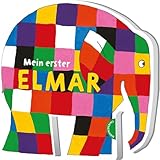 Elmar: Mein erster Elmar: Bunter Bilderbuchspaß in Elefantenform für Kleinkinder