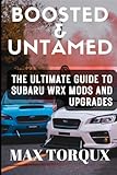 Boosted & Untamed: The Ultimate Guide to Subaru WRX Mods and Upgrades