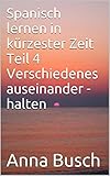 Spanisch lernen in kürzester Zeit Teil 4 Verschiedenes auseinander -halten (Spanisch lernen in kürzester Zeit.)