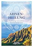 Ahnenheilung: Auflösung von uralten Familienprägungen