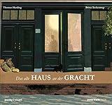 Das alte Haus an der Gracht: Das Anne Frank-Haus in Amsterdam (Häuser und ihre Geschichte)