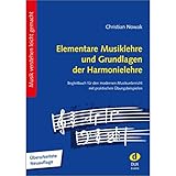 Elementare Musiklehre und Grundlagen der Harmonielehre: Begleitbuch für den modernen Musikunterricht, mit praktischen Übungsbeispielen Überarbeitete Neuauflage 2020