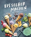 Eis selber machen: 111 leckere Eisrezepte zum Selbermachen mit und ohne Eismaschine. Das Eis Kochbuch für Kinder und Erwachsene inkl. Sorbets, Eis-Shakes und Frozen Yogurts