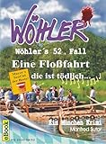 Wöhlers 52. Fall: Eine Floßfahrt die ist tödlich
