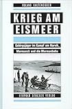 Krieg am Eismeer: Gebirgsjäger im Kampf um Narvik, Murmansk und die Murmanbahn