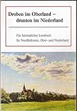 Droben im Oberland - drunten im Niederland. Ein nordböhmisches Lesebuch für die Kreise Schluckenau - Rumburg - Warnsdorf - Böhm. Leipa und Dauba.