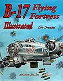 B-17 Flying Fortress Illustrated (The Illustrated Series, Band 1)