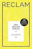 Der Reclam Verlag. Eine Chronik: Geschichte des Verlags; Rückblick und Aussicht (Reclams Universal-Bibliothek)