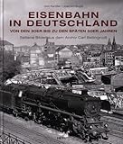 Eisenbahn in Deutschland von den 30er bis zu den späten 50er Jahren: Seltene Bilder aus dem Archiv Carl Bellingrodt
