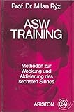 ASW - Training. Psi- Methoden zur Weckung und Aktivierung des sechsten Sinnes