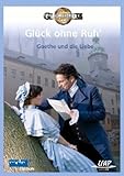 Glück ohne Ruh' - Goethe und die Liebe