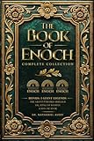 The Complete Books of Enoch (Annotated): 1 Enoch: The Ethiopian Book of Enoch, 2 Enoch: The Book of the Secrets of Enoch, and 3 Enoch: The Hebrew Book of Enoch (Collectors Edition)