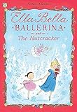 Ella Bella Ballerina and the Nutcracker