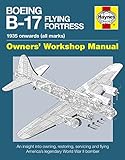 Boeing B-17 Flying Fortress Manual: 1935 Onwards: An insight into owning, restoring, servicing and flying America's legendary World War II bomber
