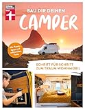 Bau Dir Deinen Camper - Anleitung für den Selbstausbau von Stiftung Warentest: Schritt für Schritt zum Traum-Wohnmobil | Mit Praxistipps und zahlreichen Fotos