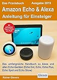 Das Praxisbuch Amazon Echo & Alexa - Anleitung für Einsteiger (Ausgabe 2019): Das umfangreiche Handbuch zu Alexa und allen Echo-Geräten (Echo Dot, Echo, Echo Plus, Echo Spot und Echo Show)