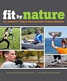 Fit by Nature: The Adventx Twelve Week Outdoor Fitness Program