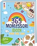 Montessori - 365 Kreativideen rund ums Jahr: Beschäftigungs-, Kreativ- und Tablettideen für jeden Tag. Mit 130 Vorlagen zum Download.