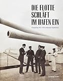 Die Flotte schläft im Hafen ein: Kriegsalltag 1914–1918 in Matrosen-Tagebüchern (Forum MHM: Schriftenreihe des Militärhistorischen Museums der Bundeswehr, Band 6)