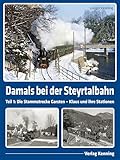 Damals bei der Steyrtalbahn: Band 1: Die Stammstrecke Garsten – Klaus und ihre Stationen