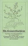 Alt=Kräuterbüchlein: Von der Kraft und Wirkung der Kräuter. Nach dem "New=Kreüterbüchlein" des Leonhart Fuchs (1543) Herausgegeben von Alexander von ... Mittler und Holzschnitten (insel taschenbuch)